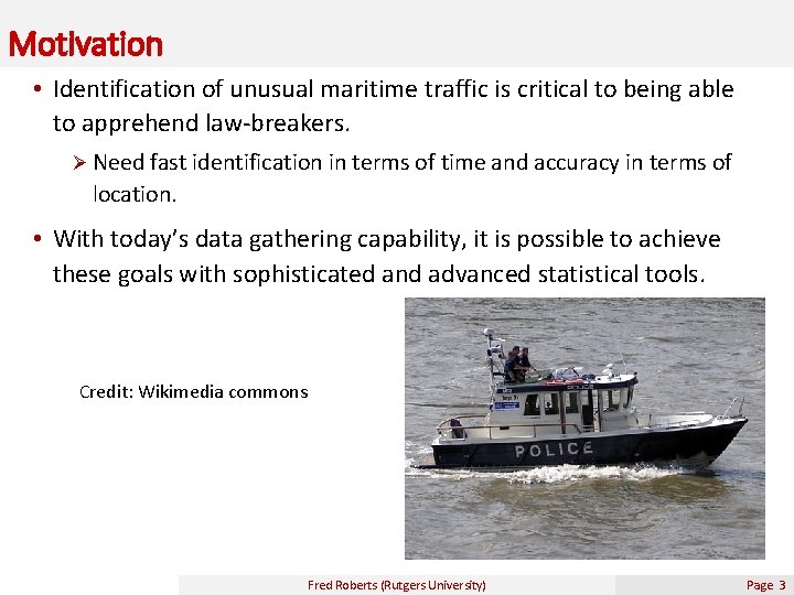 Motivation • Identification of unusual maritime traffic is critical to being able to apprehend