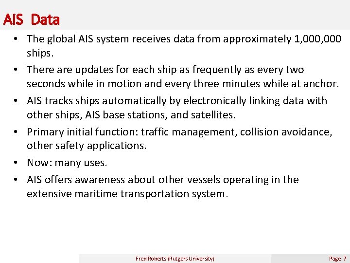 AIS Data • The global AIS system receives data from approximately 1, 000 ships.
