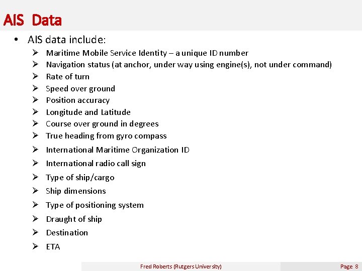 AIS Data • AIS data include: Ø Ø Ø Ø Maritime Mobile Service Identity