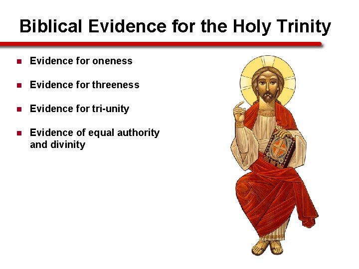 Biblical Evidence for the Holy Trinity n Evidence for oneness n Evidence for threeness