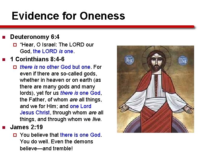 Evidence for Oneness n Deuteronomy 6: 4 ¨ n 1 Corinthians 8: 4 -6