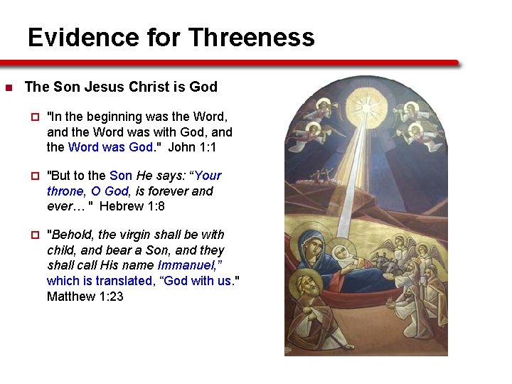 Evidence for Threeness n The Son Jesus Christ is God ¨ "In the beginning