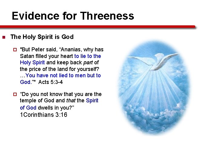 Evidence for Threeness n The Holy Spirit is God ¨ "But Peter said, “Ananias,