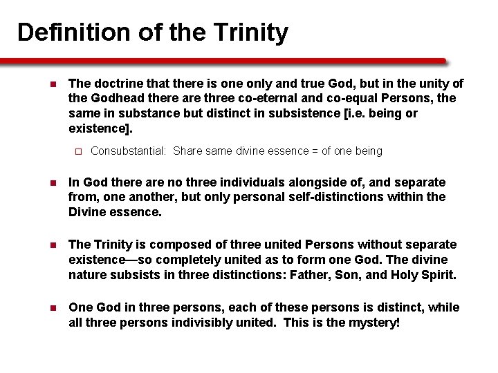 Definition of the Trinity n The doctrine that there is one only and true