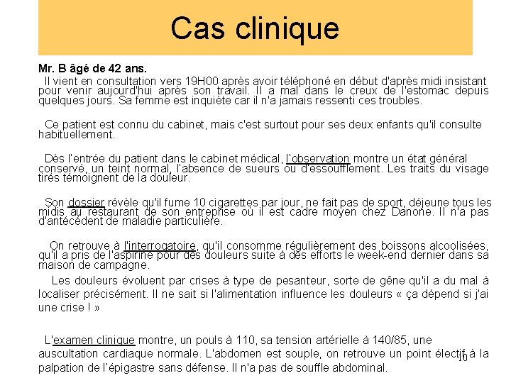 Cas clinique Mr. B âgé de 42 ans. Il vient en consultation vers 19