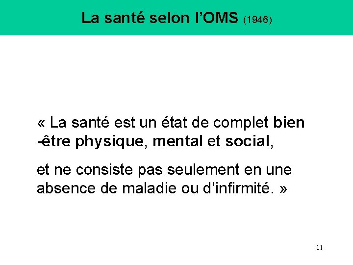 La santé selon l’OMS (1946) « La santé est un état de complet bien