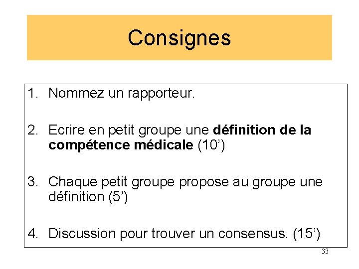 Consignes 1. Nommez un rapporteur. 2. Ecrire en petit groupe une définition de la