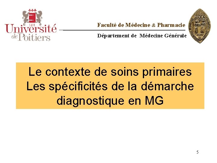 Faculté de Médecine & Pharmacie Département de Médecine Générale Le contexte de soins primaires