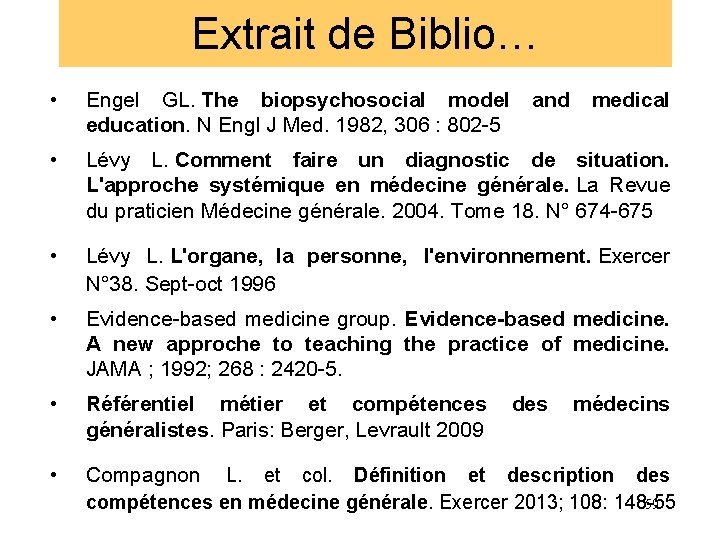 Extrait de Biblio… • Engel GL. The biopsychosocial model and medical education. N Engl