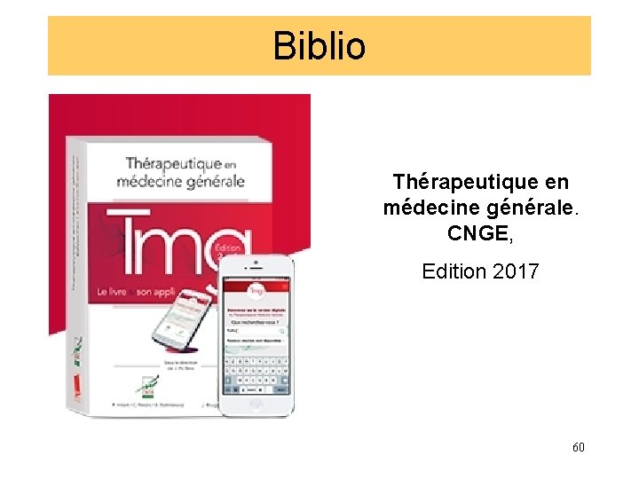 Biblio Thérapeutique en médecine générale. CNGE, Edition 2017 60 