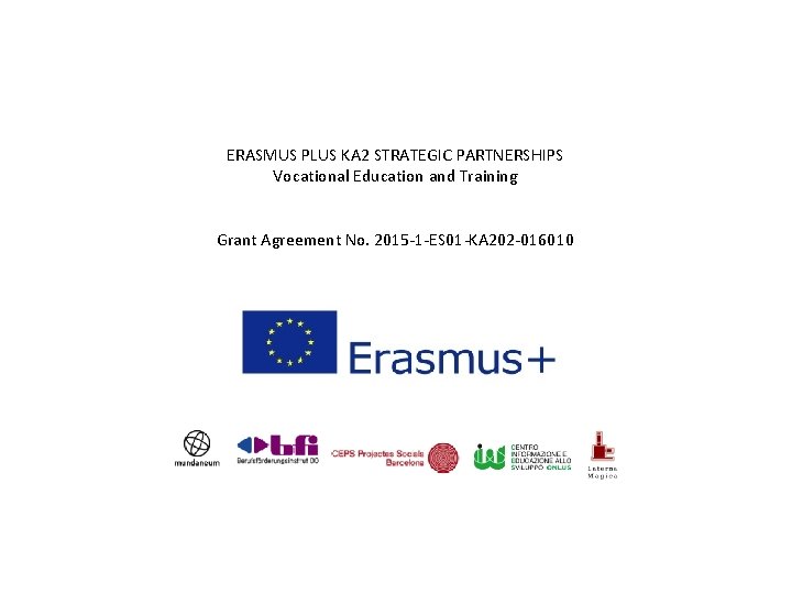  ERASMUS PLUS KA 2 STRATEGIC PARTNERSHIPS Vocational Education and Training Grant Agreement No.