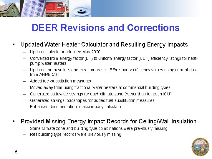 DEER Revisions and Corrections • Updated Water Heater Calculator and Resulting Energy Impacts –