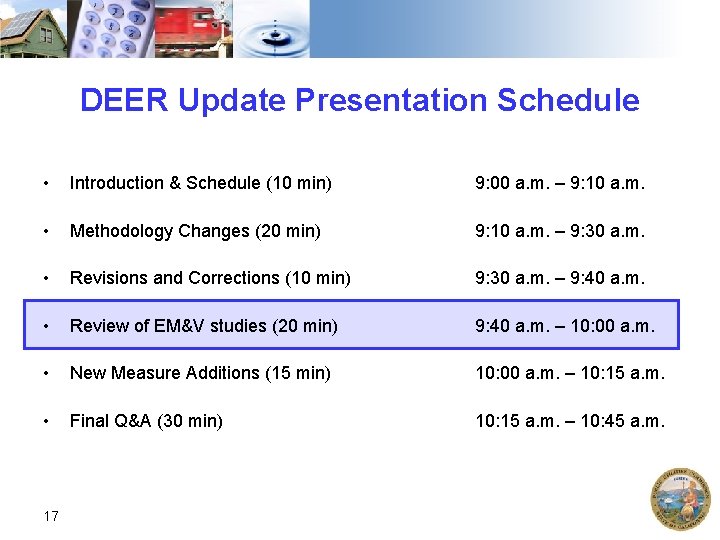 DEER Update Presentation Schedule • Introduction & Schedule (10 min) 9: 00 a. m.