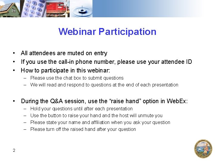 Webinar Participation • All attendees are muted on entry • If you use the