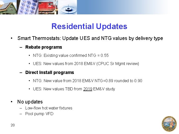 Residential Updates • Smart Thermostats: Update UES and NTG values by delivery type –