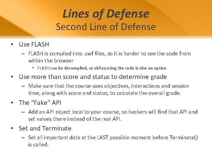 Lines of Defense Second Line of Defense • Use FLASH – FLASH is compiled