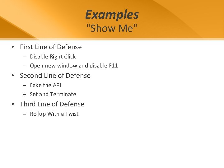 Examples "Show Me" • First Line of Defense – Disable Right Click – Open