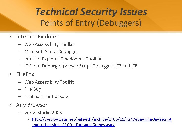 Technical Security Issues Points of Entry (Debuggers) • Internet Explorer – – Web Accessibilty