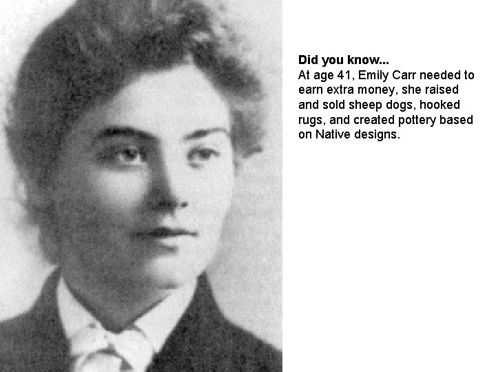 Did you know. . . At age 41, Emily Carr needed to earn extra