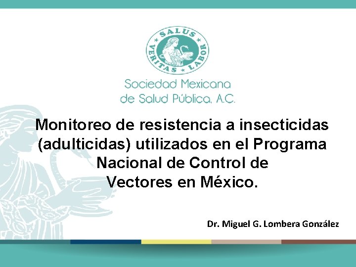 Monitoreo de resistencia a insecticidas (adulticidas) utilizados en el Programa Nacional de Control de
