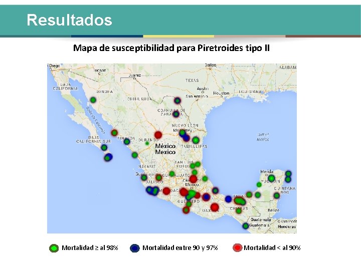 Resultados Mapa de susceptibilidad para Piretroides tipo II Mortalidad ≥ al 98% Mortalidad entre