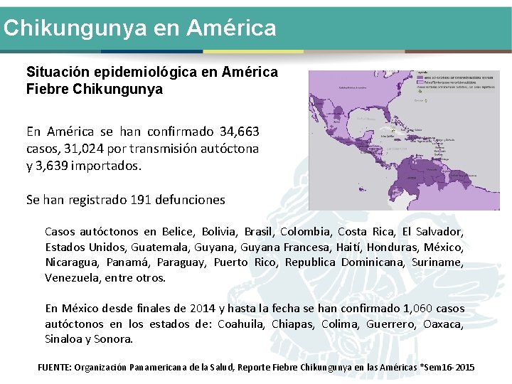 Chikungunya en América Situación epidemiológica en América Fiebre Chikungunya En América se han confirmado