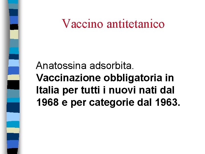 Vaccino antitetanico Anatossina adsorbita. Vaccinazione obbligatoria in Italia per tutti i nuovi nati dal