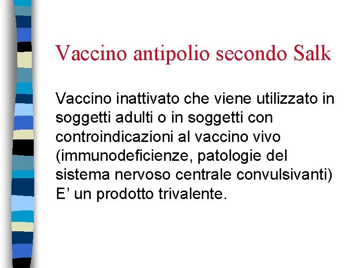 Vaccino antipolio secondo Salk Vaccino inattivato che viene utilizzato in soggetti adulti o in