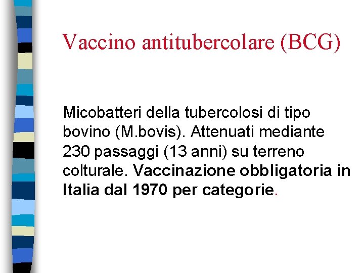 Vaccino antitubercolare (BCG) Micobatteri della tubercolosi di tipo bovino (M. bovis). Attenuati mediante 230