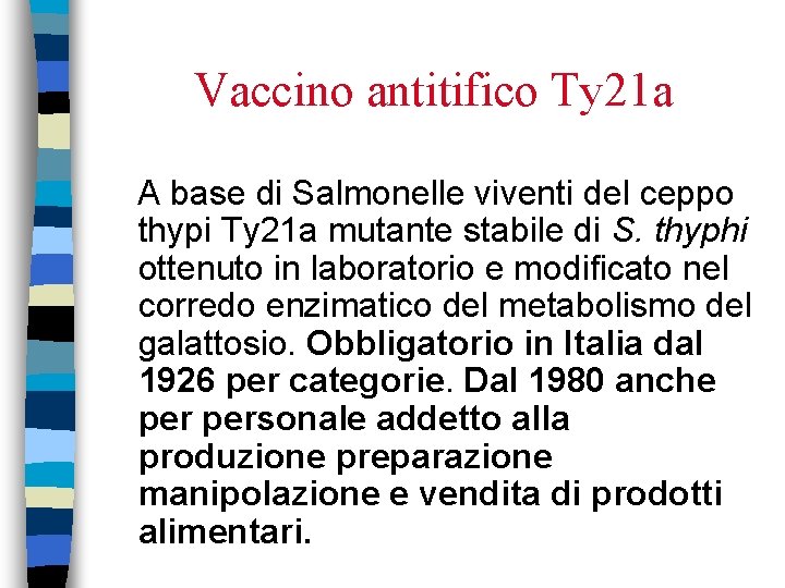 Vaccino antitifico Ty 21 a A base di Salmonelle viventi del ceppo thypi Ty