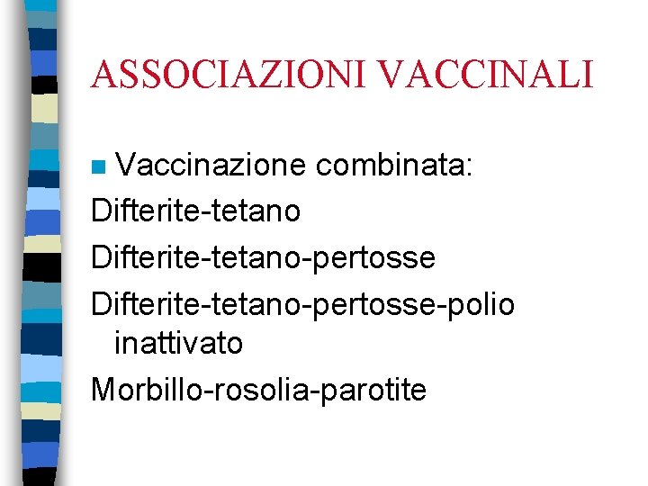 ASSOCIAZIONI VACCINALI Vaccinazione combinata: Difterite-tetano-pertosse-polio inattivato Morbillo-rosolia-parotite n 