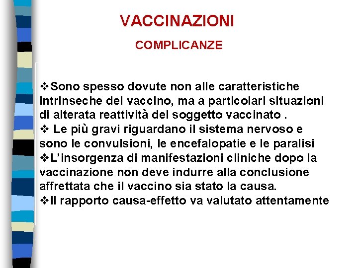 VACCINAZIONI COMPLICANZE v. Sono spesso dovute non alle caratteristiche intrinseche del vaccino, ma a