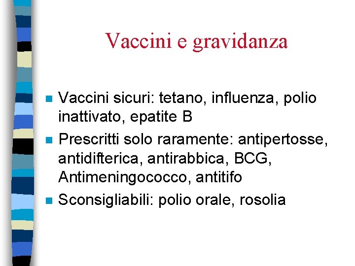 Vaccini e gravidanza n n n Vaccini sicuri: tetano, influenza, polio inattivato, epatite B