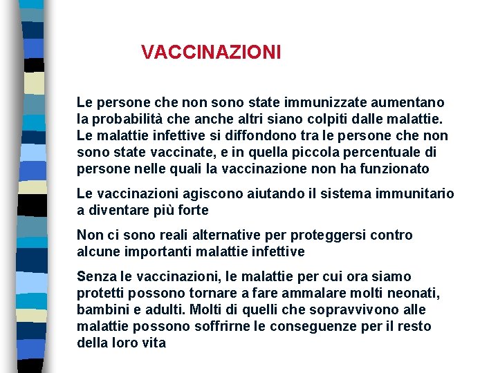 VACCINAZIONI Le persone che non sono state immunizzate aumentano la probabilità che anche altri