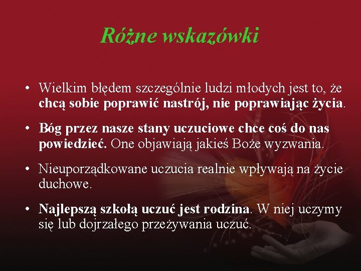 Różne wskazówki • Wielkim błędem szczególnie ludzi młodych jest to, że chcą sobie poprawić