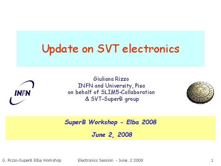 Update on SVT electronics Giuliana Rizzo INFN and University, Pisa on behalf of SLIM