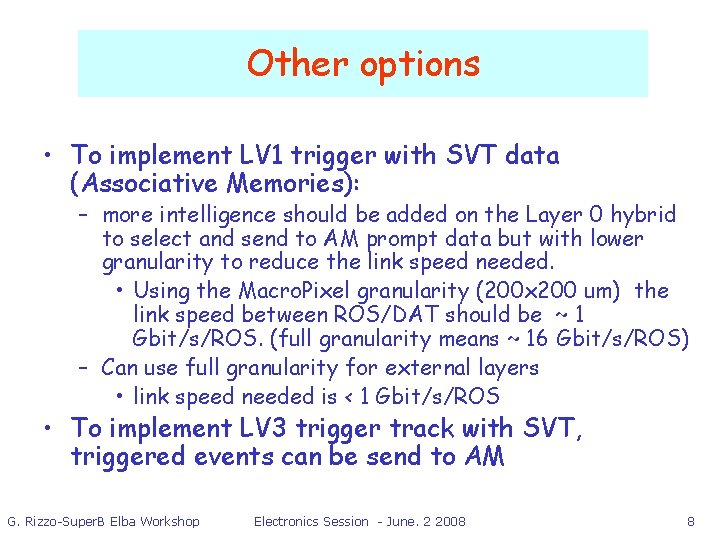 Other options • To implement LV 1 trigger with SVT data (Associative Memories): –