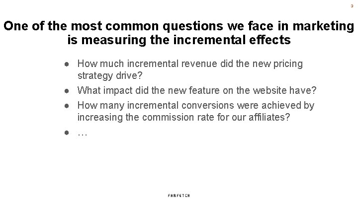 3 One of the most common questions we face in marketing is measuring the