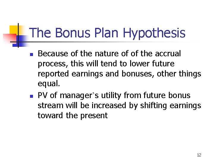 The Bonus Plan Hypothesis n n Because of the nature of of the accrual