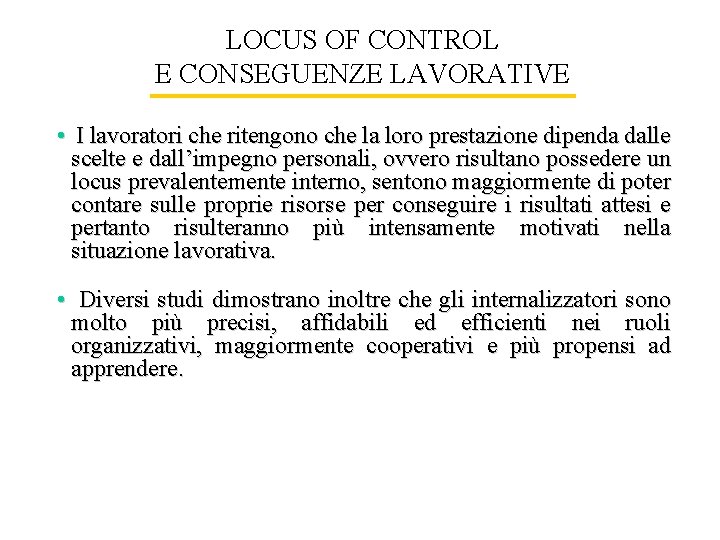 LOCUS OF CONTROL E CONSEGUENZE LAVORATIVE • I lavoratori che ritengono che la loro