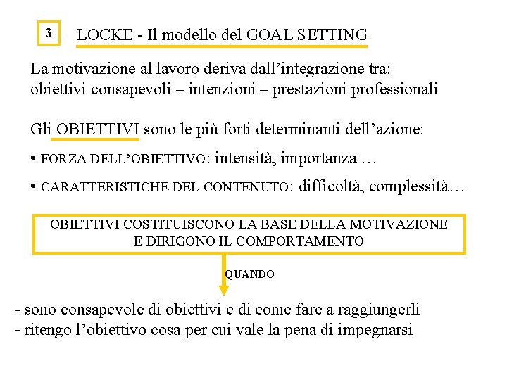 3 LOCKE - Il modello del GOAL SETTING La motivazione al lavoro deriva dall’integrazione