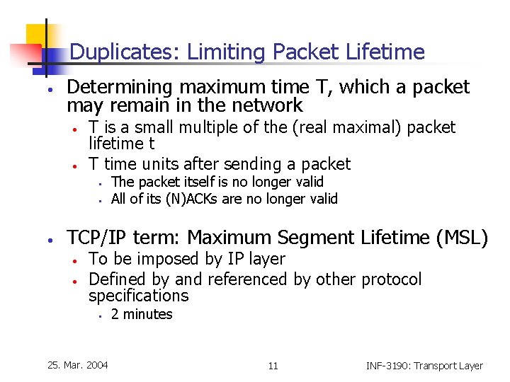 Duplicates: Limiting Packet Lifetime • Determining maximum time T, which a packet may remain