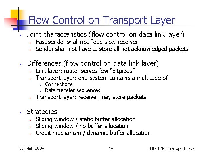 Flow Control on Transport Layer • Joint characteristics (flow control on data link layer)