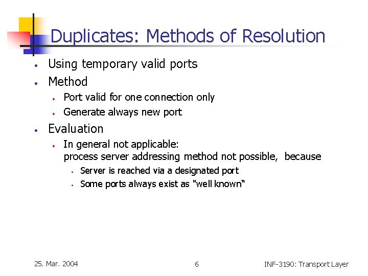 Duplicates: Methods of Resolution • • Using temporary valid ports Method • • •