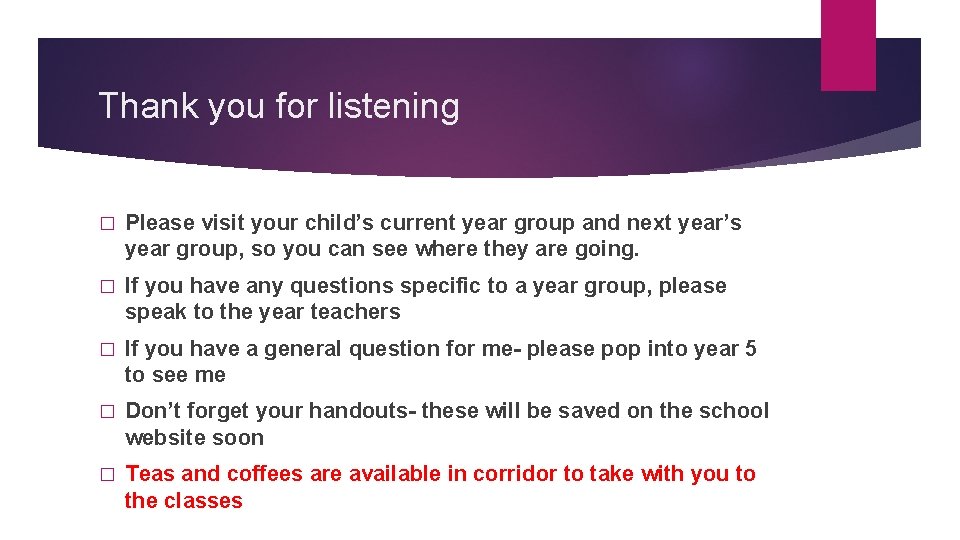 Thank you for listening � Please visit your child’s current year group and next