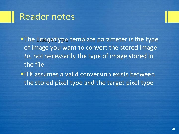 Reader notes § The Image. Type template parameter is the type of image you
