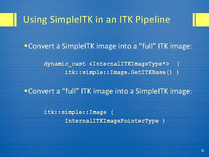 Using Simple. ITK in an ITK Pipeline § Convert a Simple. ITK image into