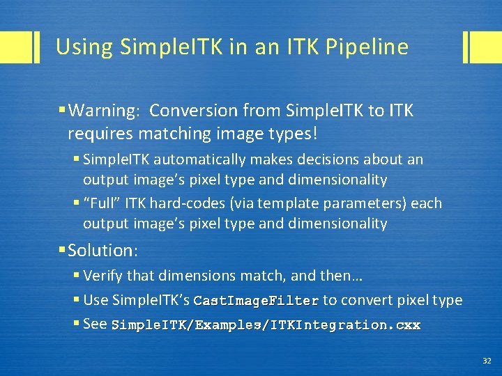 Using Simple. ITK in an ITK Pipeline § Warning: Conversion from Simple. ITK to