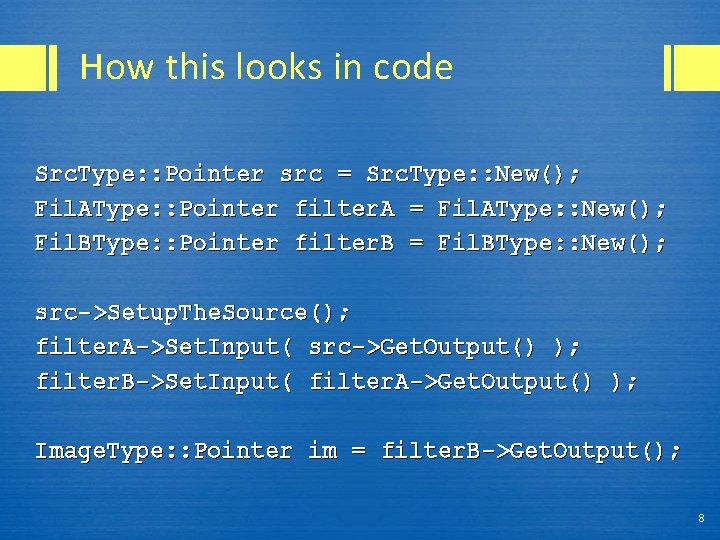 How this looks in code Src. Type: : Pointer src = Src. Type: :