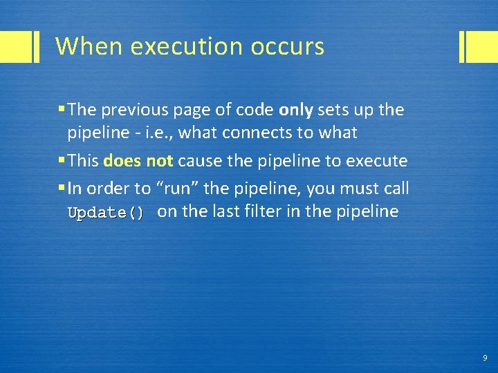 When execution occurs § The previous page of code only sets up the pipeline